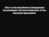 Read 100 to 1 in the Stock Market: A Distinguished Security Analyst Tells How to Make More