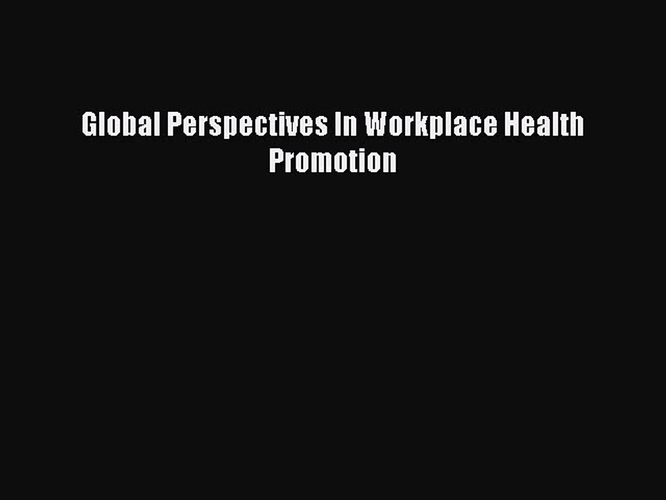 Download Global Perspectives In Workplace Health Promotion PDF Online