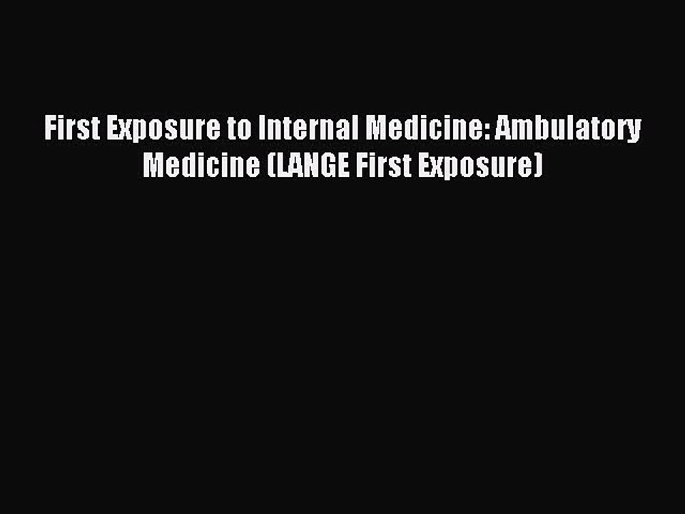Read First Exposure to Internal Medicine: Ambulatory Medicine (LANGE First Exposure) Ebook