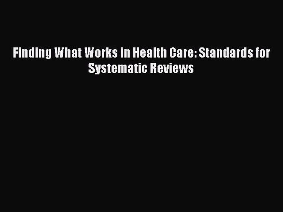 Read Finding What Works in Health Care: Standards for Systematic Reviews Ebook Free