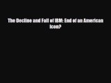 [PDF] The Decline and Fall of IBM: End of an American Icon? [Download] Full Ebook