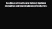 Read Handbook of Healthcare Delivery Systems (Industrial and Systems Engineering Series) Ebook