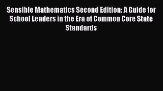 [PDF] Sensible Mathematics Second Edition: A Guide for School Leaders in the Era of Common