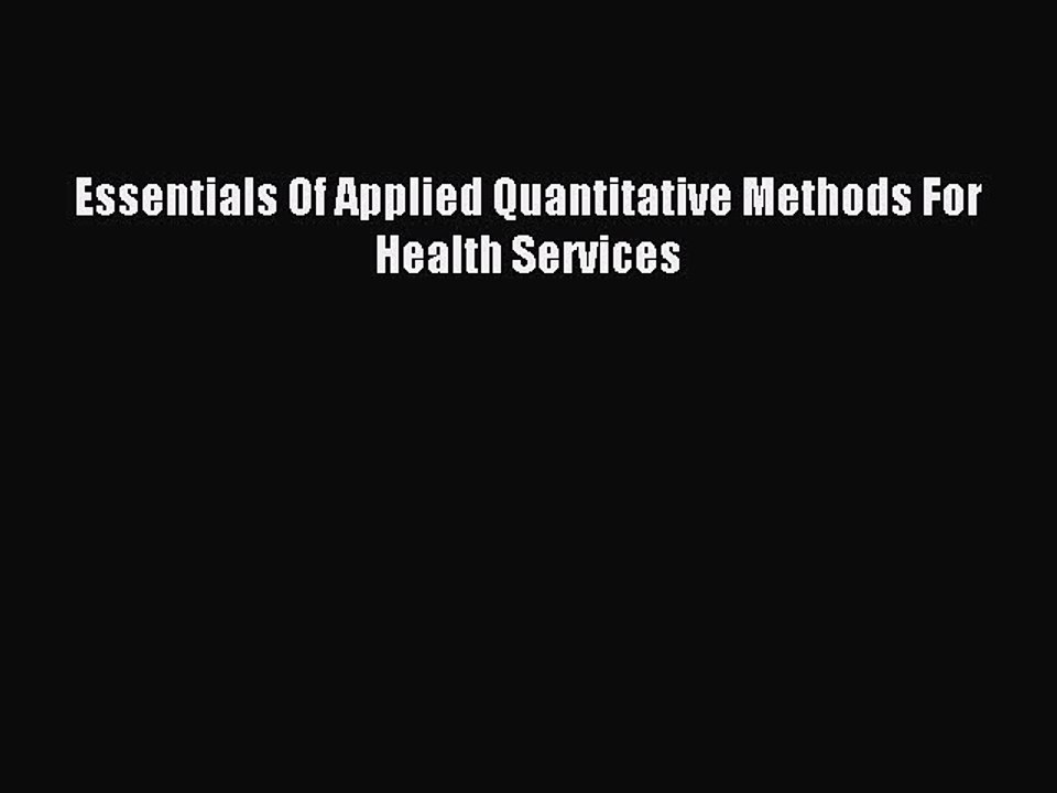 Read Essentials Of Applied Quantitative Methods For Health Services Ebook Free