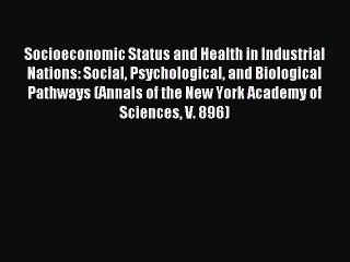 Read Socioeconomic Status and Health in Industrial Nations: Social Psychological and Biological