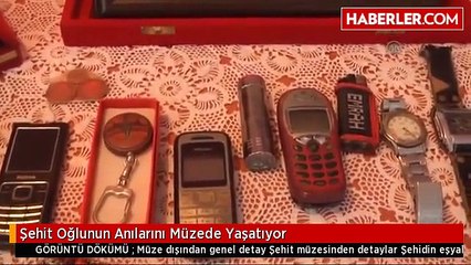 Şehit Oğlunun Anılarını Müzede Yaşatıyor