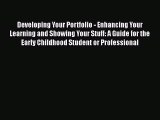 [PDF] Developing Your Portfolio - Enhancing Your Learning and Showing Your Stuff: A Guide for