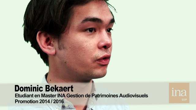 Interview Dominic Bekaert - Etudiant Master Ina Gestion de patrimoines audiovisuels
