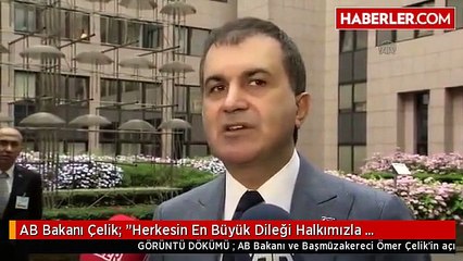 AB Bakanı Çelik: "Herkesin En Büyük Dileği Halkımızla Dayanışma İçerisinde ve Teröre Karşı Bizimle...