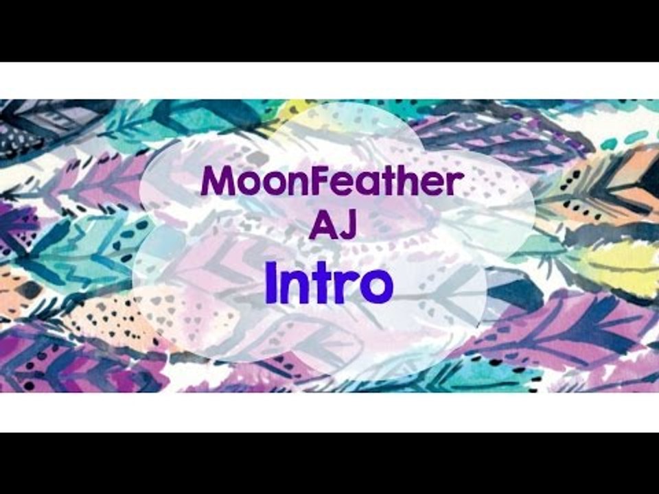 MoonFeatherAJ Intro