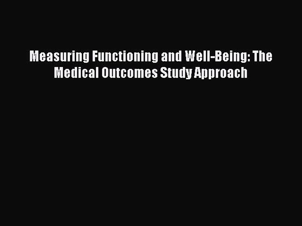 Download Measuring Functioning and Well-Being: The Medical Outcomes Study Approach Ebook Free