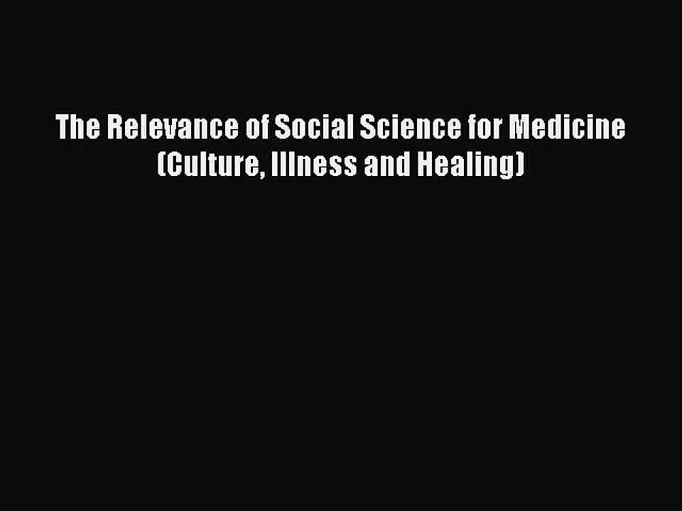 Download The Relevance of Social Science for Medicine (Culture Illness and Healing) Ebook Online