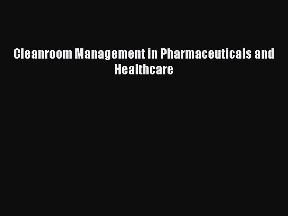 Read Cleanroom Management in Pharmaceuticals and Healthcare Ebook Free