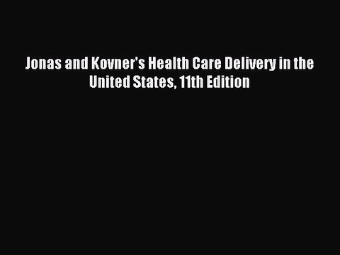 Download Jonas and Kovner's Health Care Delivery in the United States 11th Edition PDF Online