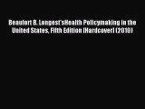 Read Beaufort B. Longest'sHealth Policymaking in the United States Fifth Edition [Hardcover]