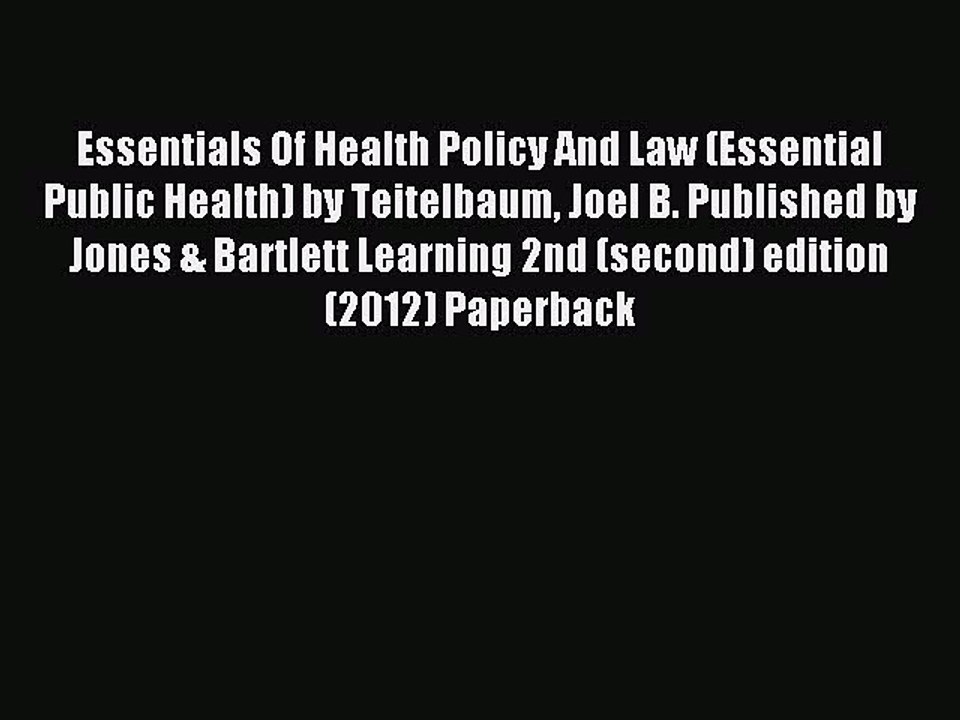 Read Essentials Of Health Policy And Law (Essential Public Health) by Teitelbaum Joel B. Published