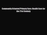 Read Community Oriented Primary Care: Health Care for the 21st Century Ebook Free