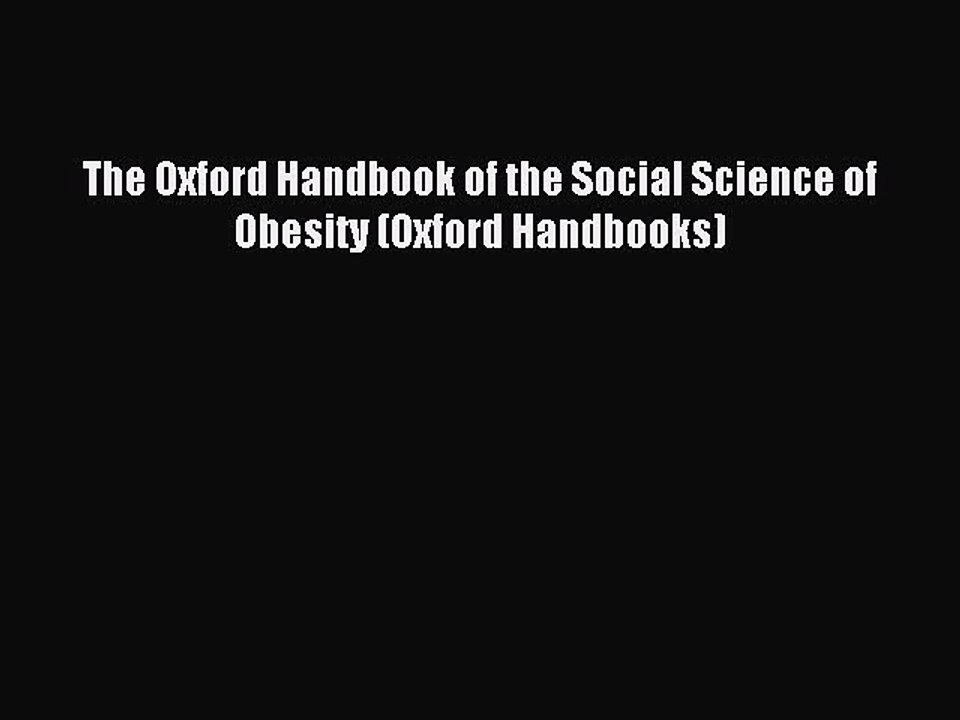 Read The Oxford Handbook of the Social Science of Obesity (Oxford Handbooks) Ebook Online