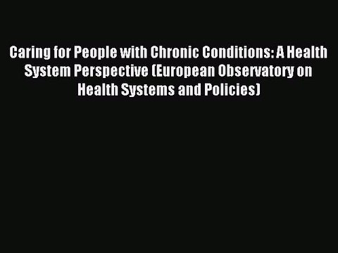 Read Caring for People with Chronic Conditions: A Health System Perspective (European Observatory