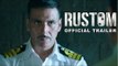 Rustom Official Trailer Out | Akshay Kumar | Dir. By Tinu Suresh Desai