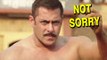 Salman WON'T SAY SORRY For Raped Woman Comment!