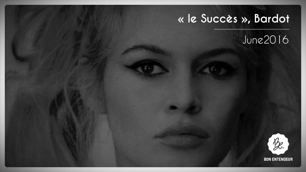 Bon Entendeur : "le Succès", Bardot, June2016