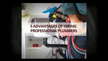 5 Advantages Of Hiring Professional Plumbers