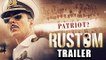 Rustom Official Trailer OUT | Akshay Kumar, Ileana D'Cruz, Esha Gupta & Arjan Bajwa