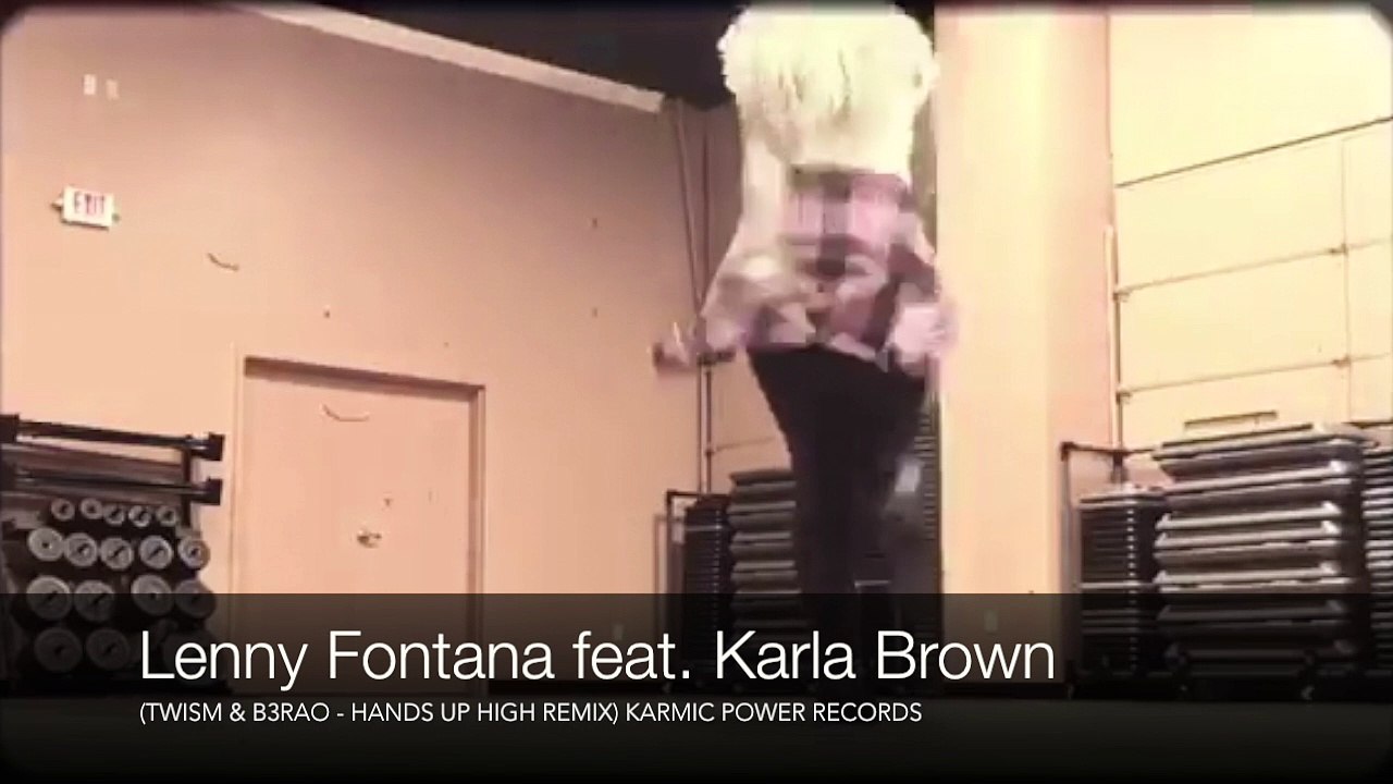 LENNY FONTANA Feat. KARLA BROWN - I'M GONNA GET YOU (TWISM & B3RAO - HANDS UP HIGH REMIX) VIDEO