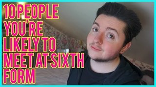 10 PEOPLE THAT YOU'RE LIKELY TO MEET AT SIXTHFORM (COLLEGE) | TRAVISWEISS