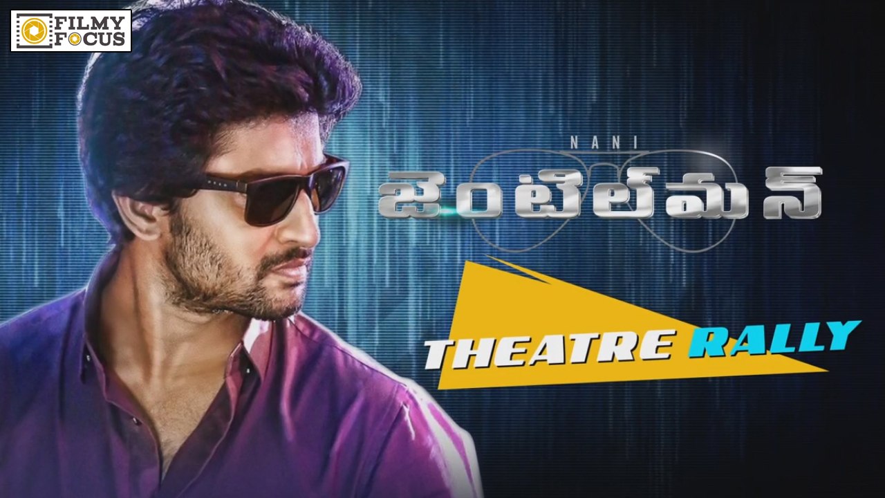 Gentleman movie Team Theatres Rally || Nani, Surabhi, Nivetha Thomas - Filmyfocus.com