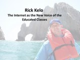 Rick Kelo- The Internet as the New Voice of the Educated Classes
