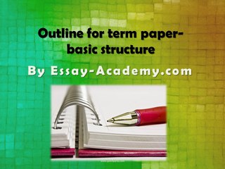 Outline for Term Paper – Basic Structure