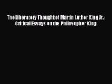 [PDF] The Liberatory Thought of Martin Luther King Jr.: Critical Essays on the Philosopher