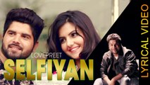 SELFIYAN || LOVEPREET || LYRICAL VIDEO || New Punjabi Songs 2015