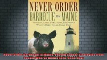READ book  Never Order Barbecue in Maine Proven Career Strategies from People Whove Been There Done Full Free
