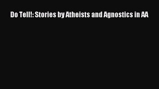 Read Do Tell!: Stories by Atheists and Agnostics in AA Ebook Free