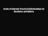 Read Seeds of Sobriety: Practical Daily Readings for Alcoholics and Addicts Ebook Free