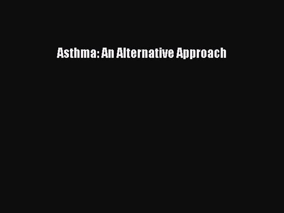 Read Asthma: An Alternative Approach Ebook Free