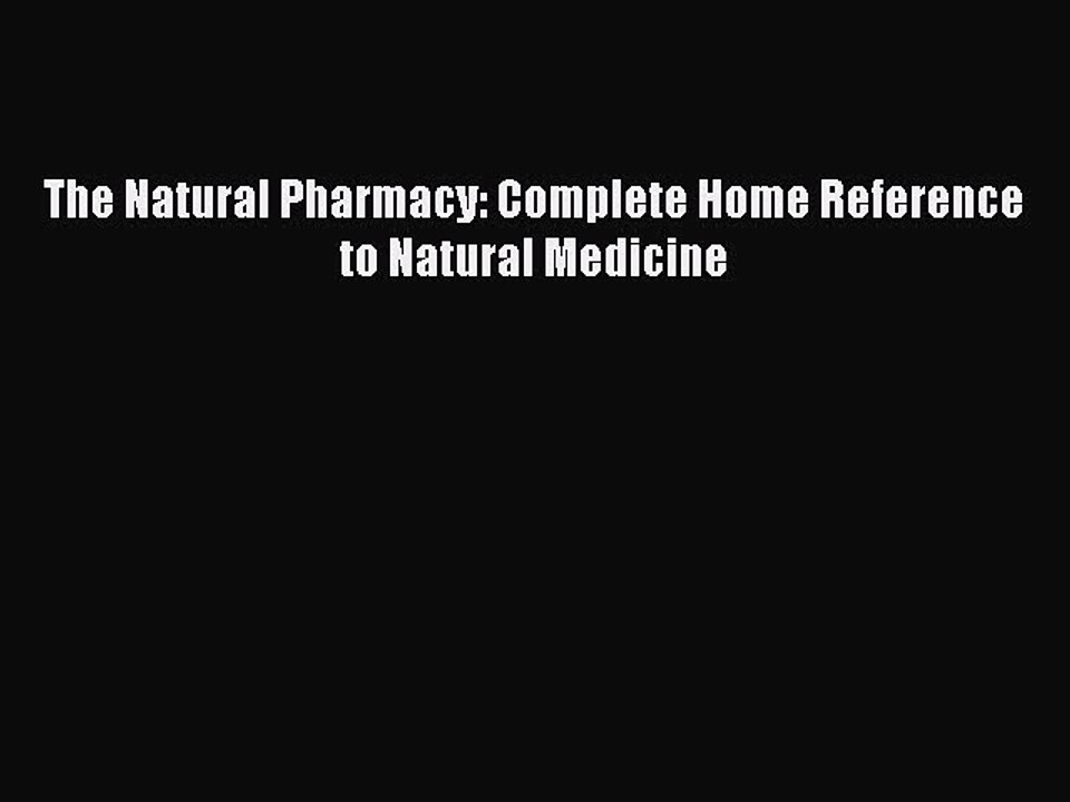 Read The Natural Pharmacy: Complete Home Reference to Natural Medicine Ebook Free