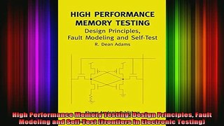DOWNLOAD FREE Ebooks  High Performance Memory Testing Design Principles Fault Modeling and SelfTest Frontiers Full Ebook Online Free