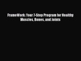 Read FrameWork: Your 7-Step Program for Healthy Muscles Bones and Joints Ebook Free