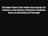 Download The Higher Power of the Twelve-Step Program: For Believers & Non-Believers (Hindsfoot