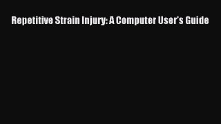 Read Repetitive Strain Injury: A Computer User's Guide Ebook Free