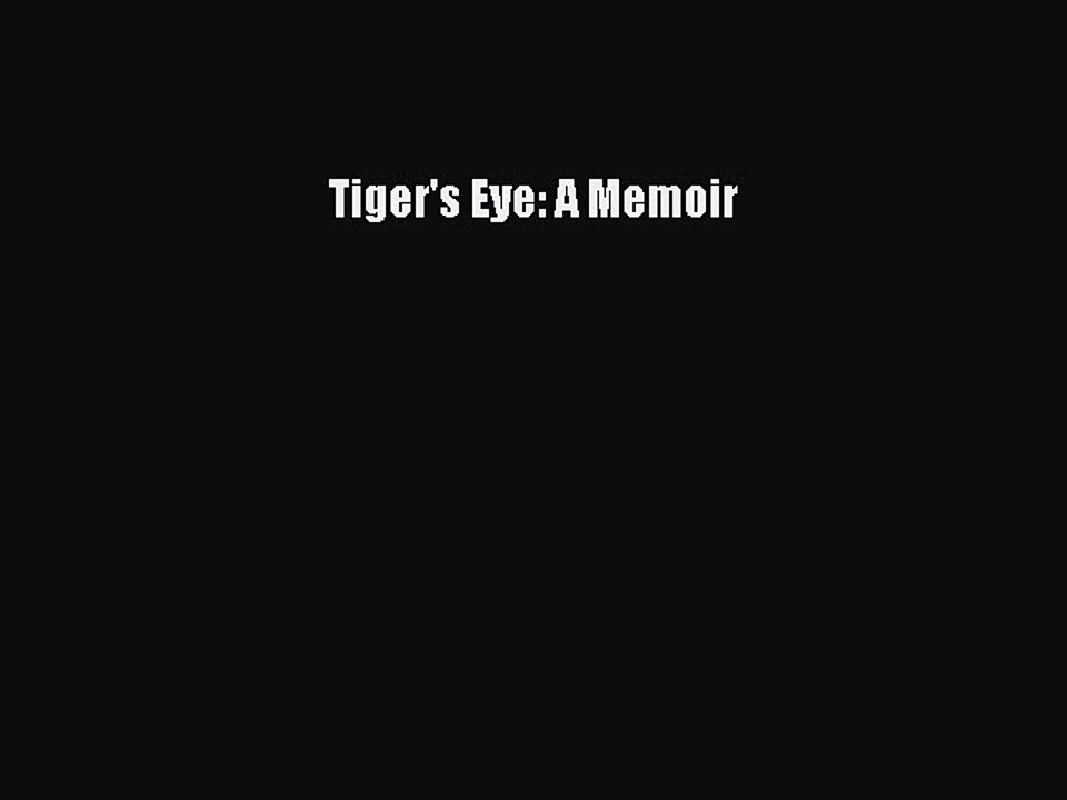 Read Tiger's Eye: A Memoir Ebook Free