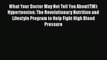 Read What Your Doctor May Not Tell You About(TM): Hypertension: The Revolutionary Nutrition