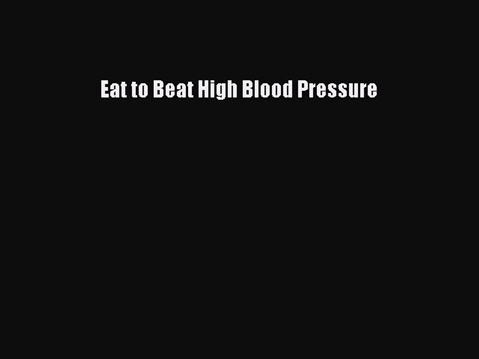 Download Eat to Beat High Blood Pressure PDF Free