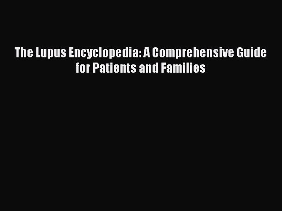 Read The Lupus Encyclopedia: A Comprehensive Guide for Patients and Families Ebook Free