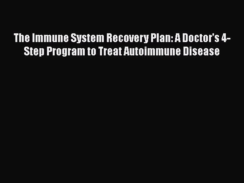 Read The Immune System Recovery Plan: A Doctor's 4-Step Program to Treat Autoimmune Disease