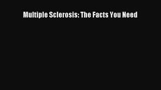 Read Multiple Sclerosis: The Facts You Need Ebook Free